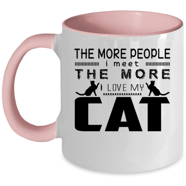 I Love My Cat Coffee Mug, The More People I Meet Accent Mug