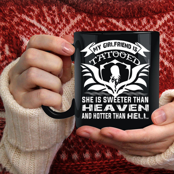 My Girlfriend Tattooed Coffee Mug, She Is Sweeter Than Heaven Coffee Cup
