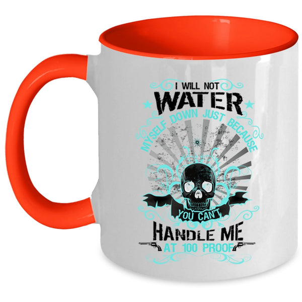 Awesome Gift For My Friends Coffee Mug, I Will Not Water Myself Down Accent Mug