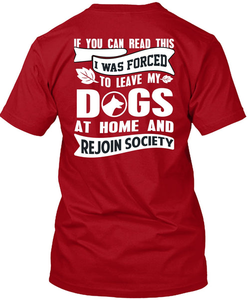 I Was Forced To Leave My Dogs T Shirt, I Love My Dog T Shirt