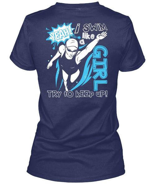 I Swim Like A Girl T Shirt, Being A Swimmer T Shirt