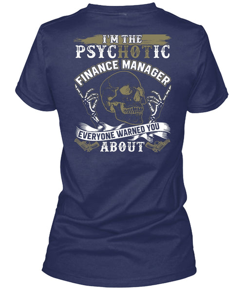 I'm The Psychotic Finance Manager T Shirt, Being A Manager T Shirt