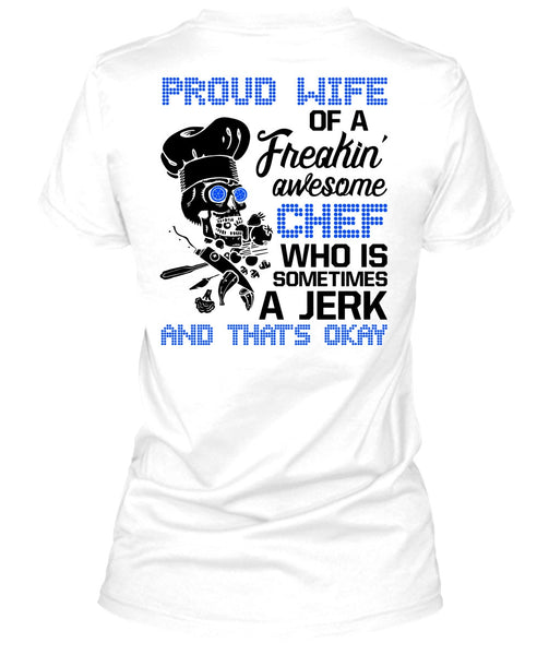 Proud Wife Of A Freaking Awesome Chef T Shirt, I Love Cooking T Shirt