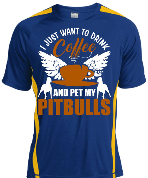I Just Want To Drink Coffee T Shirt, Pet My Pit Bulls T Shirt, Cool Shirt