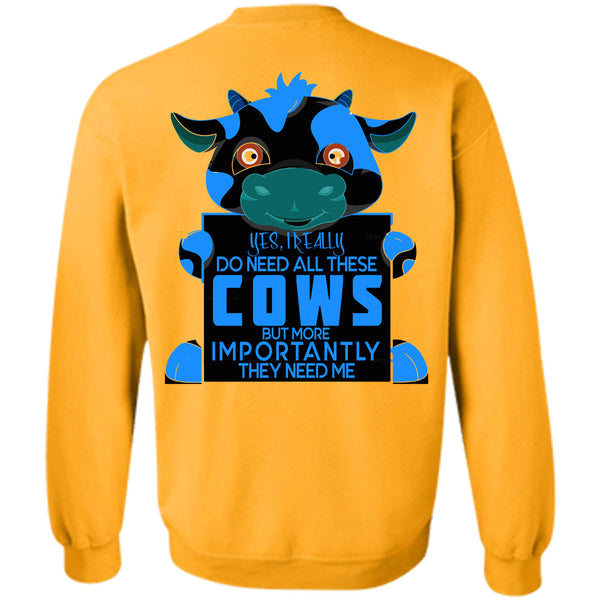 Being A Farmer T Shirt, I Really Do Need All These Cows Sweatshirt