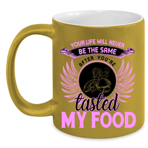 Funny Gift For Chef Coffee Mug, You're Tasted My Food Accent Mug