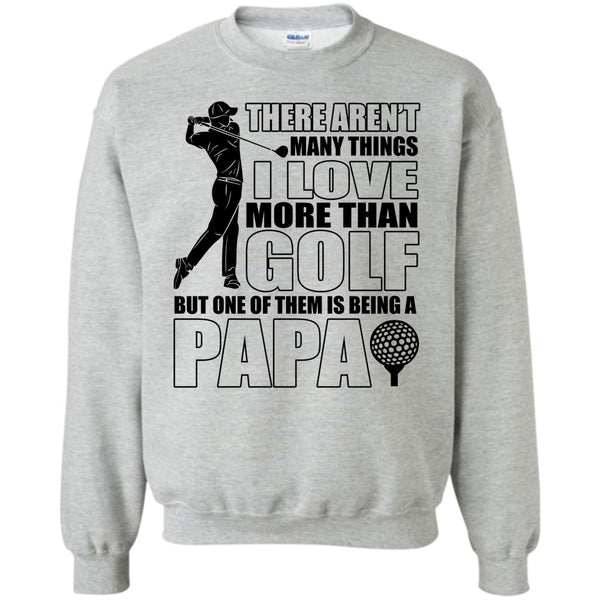 Coolest Papa Ever T Shirt, I Love More Than Golf Sweatshirt