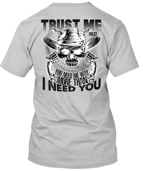 Trust Me Police T Shirt, I Love Police T Shirt