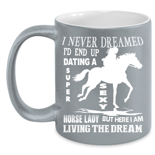 I'd End Up Dating A Horse Lady Coffee Mug, Awesome Horse Lady Coffee Cup