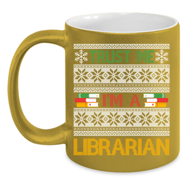 Trust Me I'm A Librarian Coffee Mug, Ugly Christmas Sweater Coffee Cup