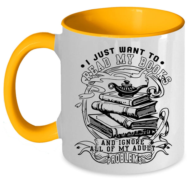 Funny Reading Coffee Mug, I Just Want To Read My Books Accent Mug
