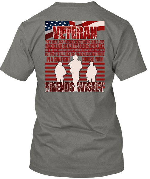 Friends Wisely T Shirt, Being A Veteran T Shirt
