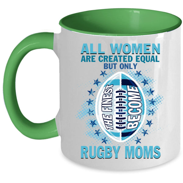 Cool Sport Coffee Mug, Only The Finest Become Rugby Moms Accent Mug