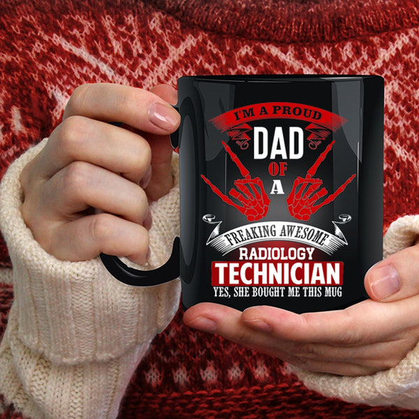 I'm A Proud Dad Of A Radiology Technician Coffee Mug, My Dad Coffee Cup