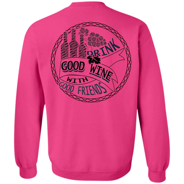 I Love Wine T Shirt, Good Drink Wine With Good Friends Sweatshirt