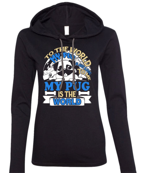 To The World My Pug Is Just A Dog To Me T Shirt, My Favorite T Shirt (Anvil Ladies Ringspun Hooded)
