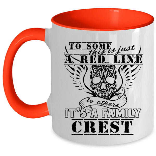 It's A Family Crest Coffee Mug, This Is Just A Red Line To Others Accent Mug