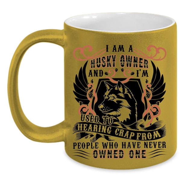 Funny Gift For Husky Owner Coffee Mug, I Am A Husky Owner Accent Mug