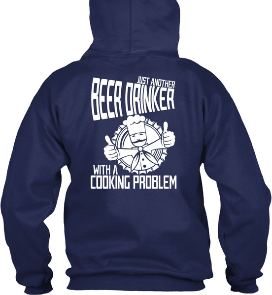 Just Another Beer Drinker T Shirt, Cooking Problem T Shirt