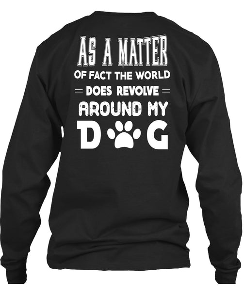 The World Does Revolve Around My Dog T Shirt, I Love Dog T Shirt