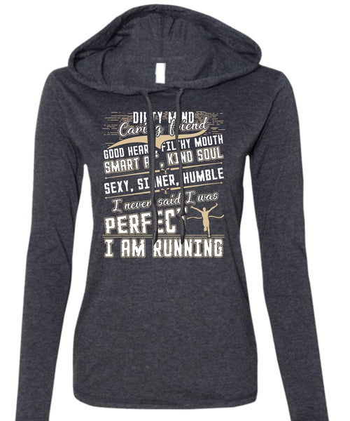I Am Running T Shirt, Dirty Mind T Shirt (Anvil Ladies Ringspun Hooded)