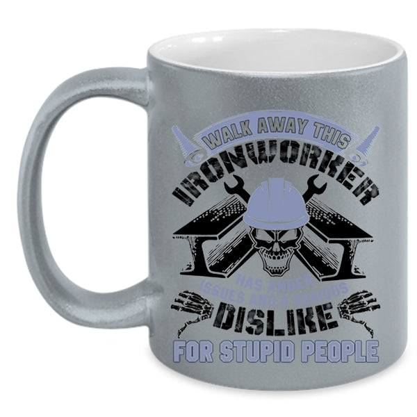 Cool Ironworkers Coffee Mug, Walk Away This Ironworker Has Anger Accent Mug
