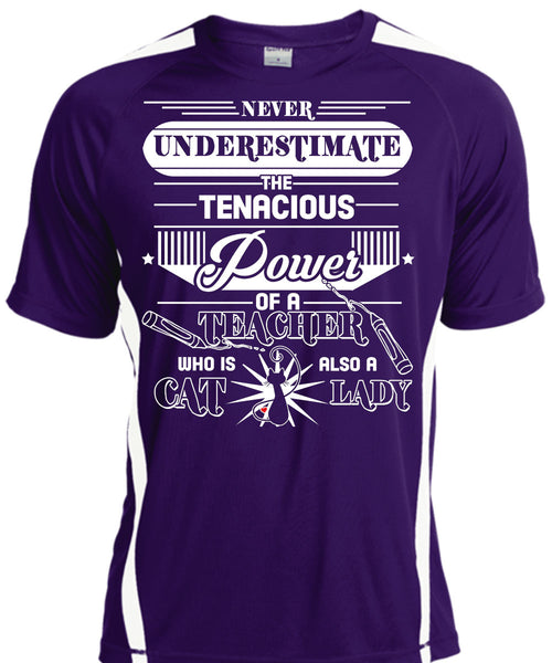 Never Underestimate The Tenacious Of A Teacher T Shirt, Being A Cat Lady T Shirt, Cool Shirt