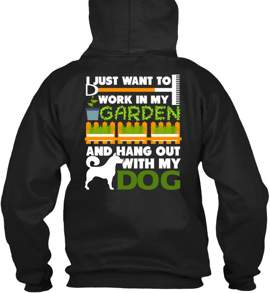 Hang Out With My Dog T Shirt, I Just Want To Work In My Garden T Shirt