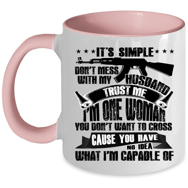 Funny Gift For My Wife Coffee Mug, Don't Mess With My Husband Accent Mug