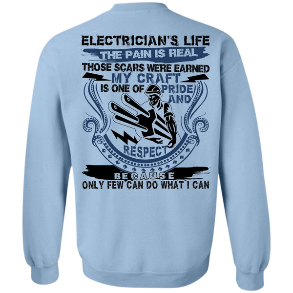 I Love Electrician T Shirt, Electrician's Life The Pain Is Real Sweatshirt