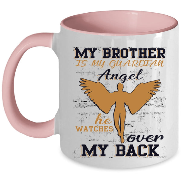 He Watches Over My Back Coffee Mug, My Brother Is My Guardian Angel Accent Mug