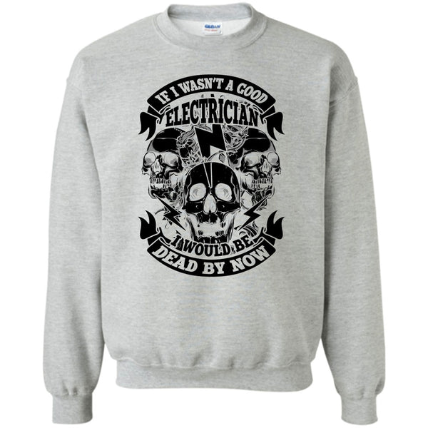 Coolest Electrican T Shirt, A Good Electrican Sweatshirt