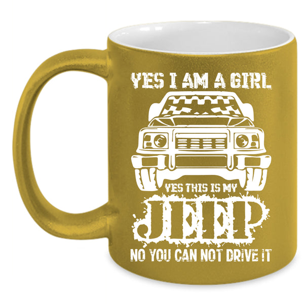 Yes I Am A Girl Coffee Mug, Yes This Is My Jeep Coffee Cup