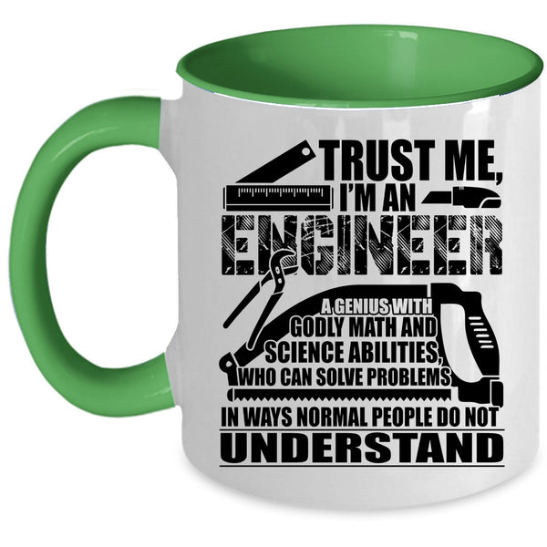 I'm An Engineer Coffee Mug, Trust Me Accent Mug