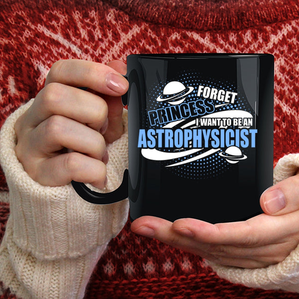 I Want To Be An Astrophysicist Coffee Mug, Cool Astrophysicist Coffee Cup