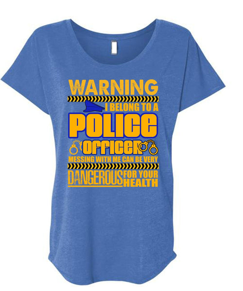 I Belong To A Police Officer T Shirt, Dangerous For Your Health T Shirt, Cool Shirt (Ladies' Triblend Dolman Sleeve)