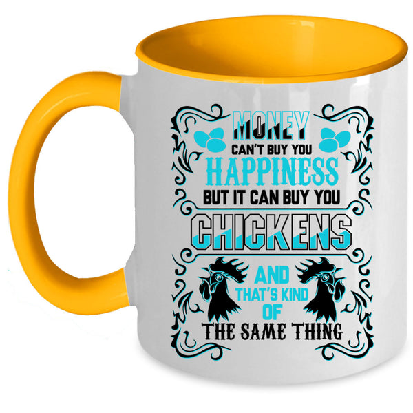 It can Buy You Chickens Coffee Mug, Money Can't Buy You Happiness Accent Mug