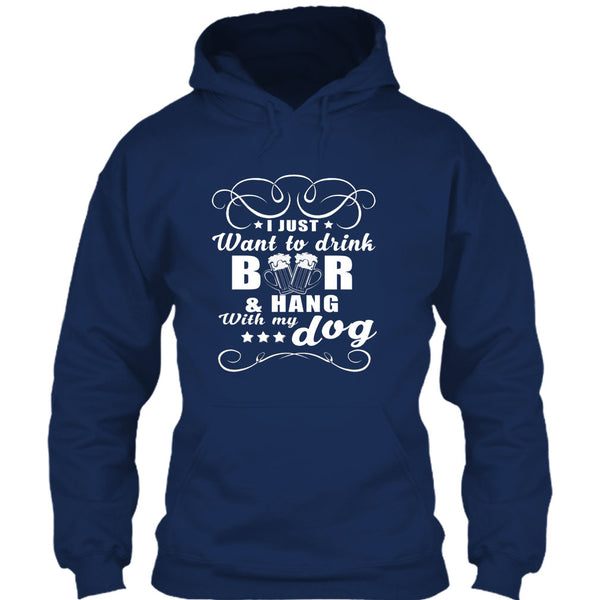I Just Want To Drink Beer T Shirt, Hang Out With My Dog T Shirt
