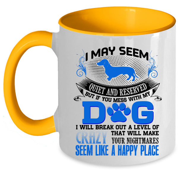I Will Break Out A Level Of Crazy Coffee Mug, Don't Mess With My Dog Accent Mug