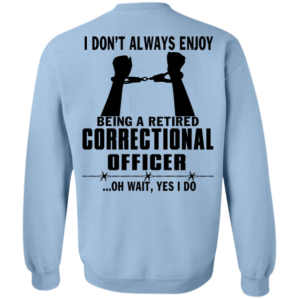 Being A Correctional Officer T Shirt, Being A Retired Correctional Officer Sweatshirt