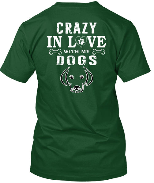 Crazy In Love With My Dogs T Shirt, I Love Dogs T Shirt