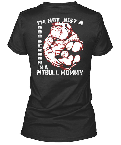 I'm Not Just A Dog Person T Shirt, I'm Pit Bull Mommy T Shirt