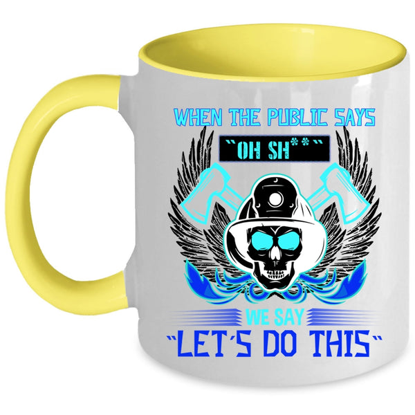 Funny Fireman Coffee Mug, When The Public Says Accent Mug