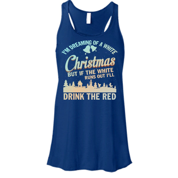 I'm Dreaming Of A White Christmas T Shirt, I'll Drink The Red T Shirt, Cool T Shirt