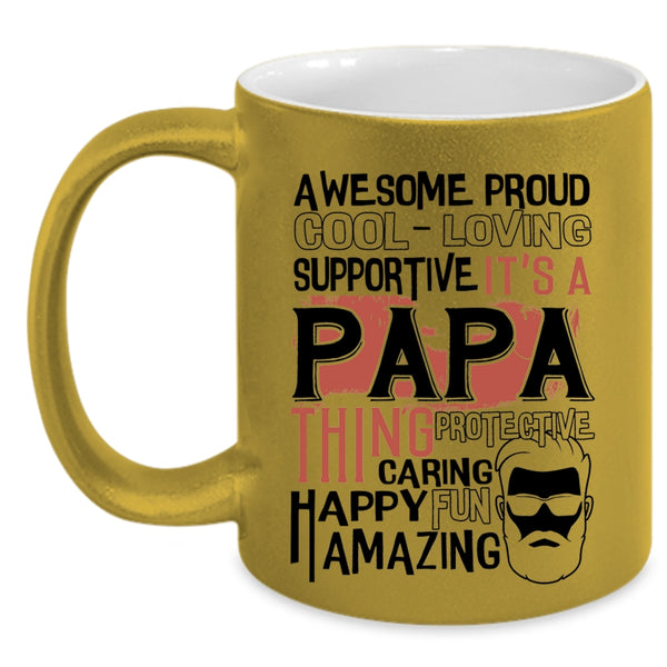 Proud Awesome Papa Coffee Mug, It's A Papa Thing Accent Mug