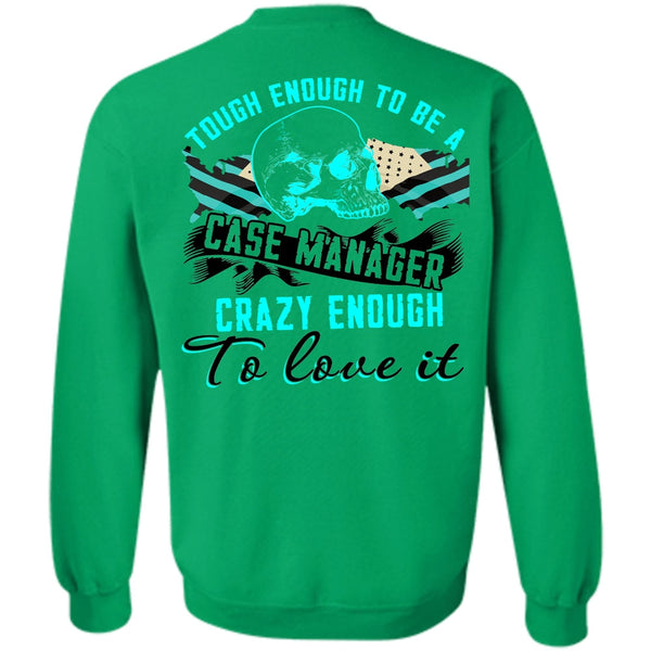 I Love Manager T Shirt, Tough Enough To Be A Case Manager Sweatshirt