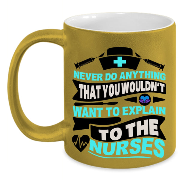 Explain To The Nurses Coffee Mug, Never Do Anything Accent Mug
