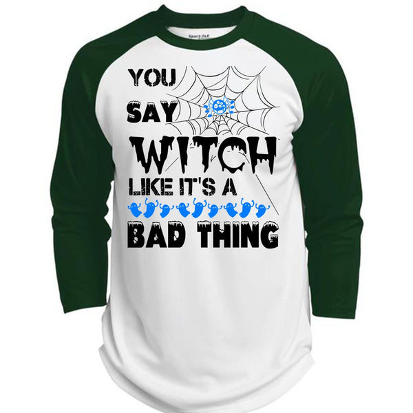 You Say Witch Like It's A Bad Thing T Shirt, Wait For Halloween T Shirt, Awesome T-Shirts  (Polyester Game Baseball Jersey)