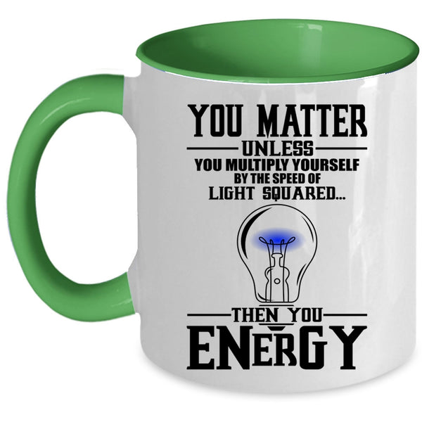 Funny Electricians Coffee Mug, You Matter Unless You Multiply Yourself Accent Mug