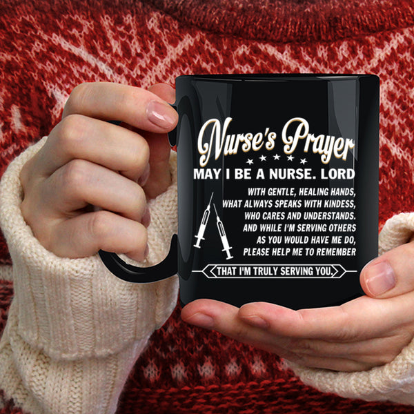 Nurse's Prayer Coffee Mug, May I Be A Nurse Coffee Cup